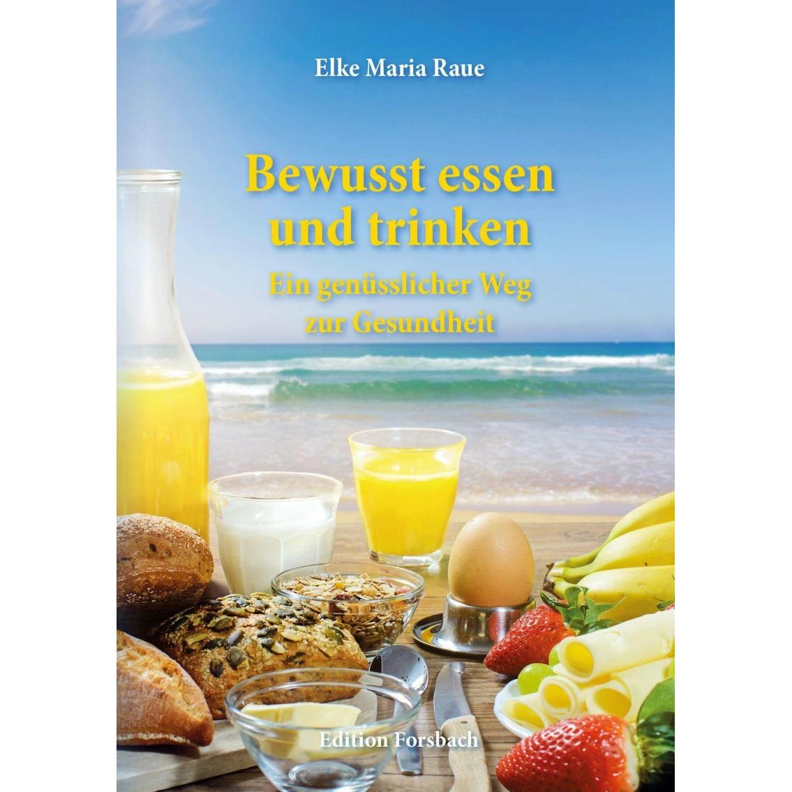 Bewusst essen und trinken, Ratgeber von Elke Maria Raue