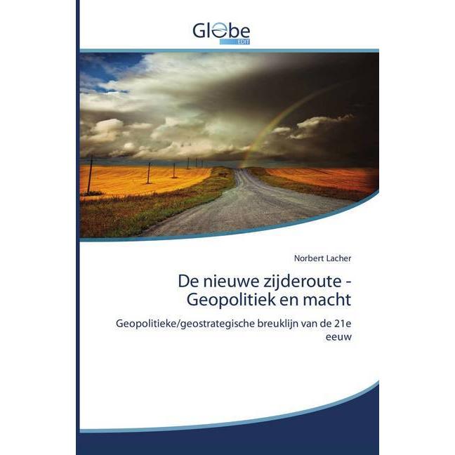 De nieuwe zijderoute - Geopolitiek en macht, Fachbücher von Norbert Lacher