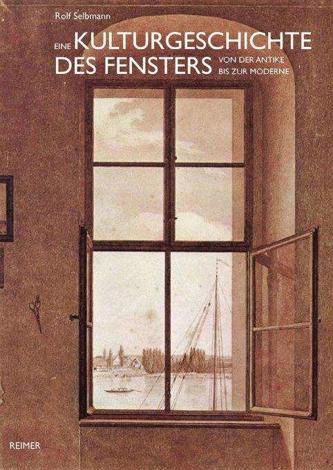 Produktbild Eine Kulturgeschichte des Fensters (Deutsch, Rolf Selbmann, 2009)