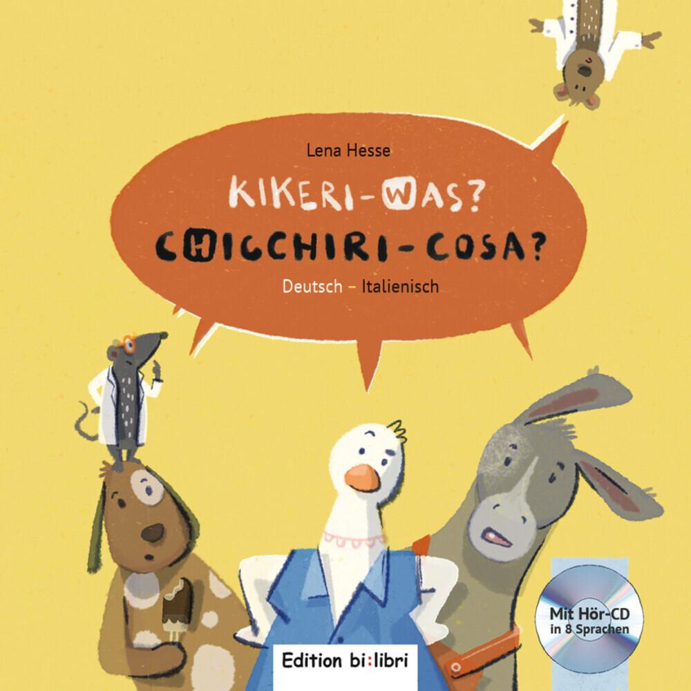 Kikeri - was? Kinderbuch Deutsch-Italienisch mit Audio-CD in acht Sprachen, Kinderbücher von Lena Hesse