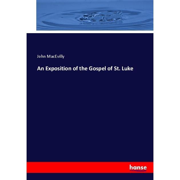 An Exposition of the Gospel of St. Luke, Fachbücher von John MacEvilly