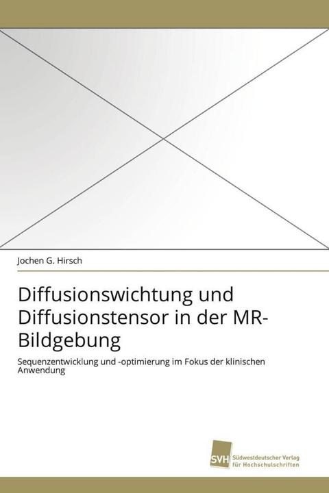 Produktbild Diffusionswichtung und Diffusionstensor in der MR-Bildgebung (Deutsch, Jochen G. Hirsch, 2011)
