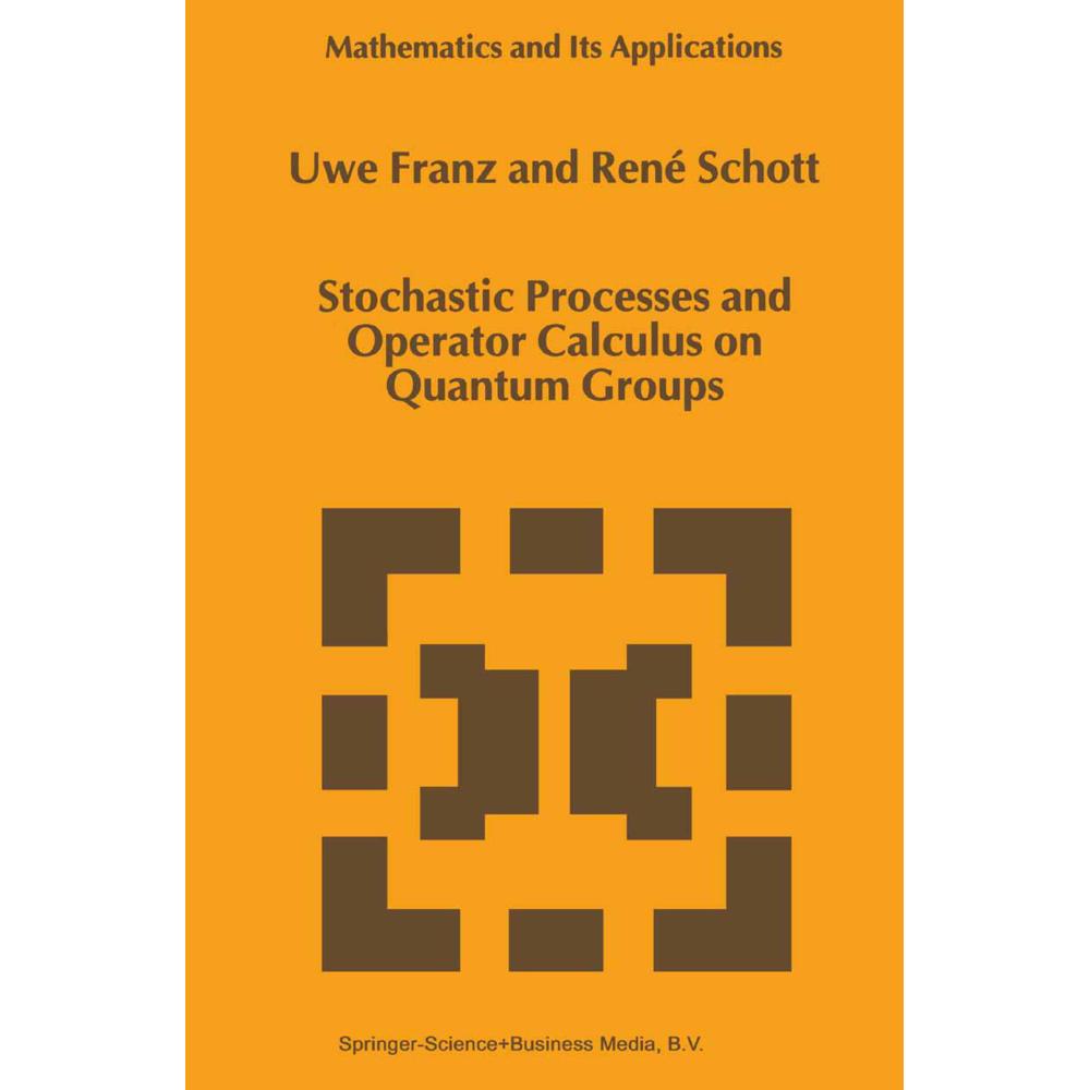 Stochastic Processes and Operator Calculus on Quantum Groups, Fachbücher von U. Franz, René Schott