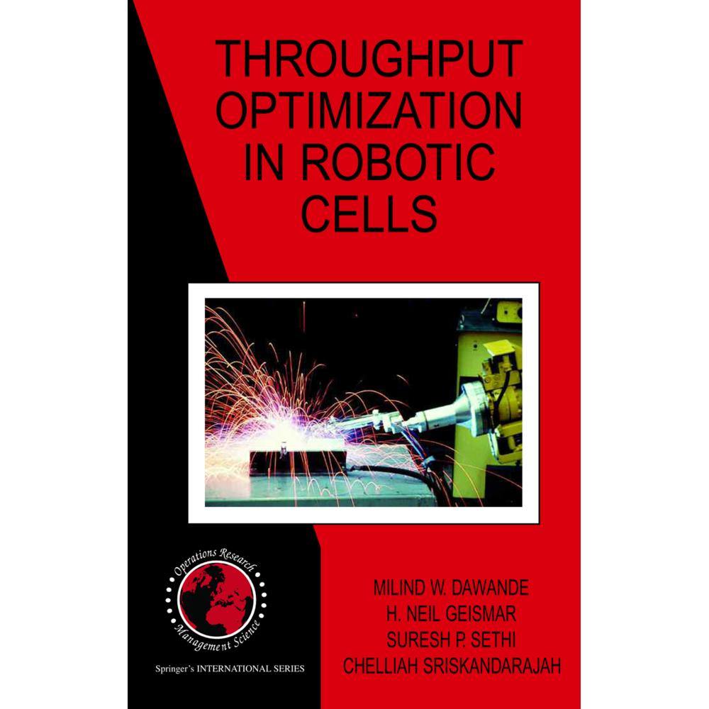 Throughput Optimization in Robotic Cells, Fachbücher von Chelliah Sriskandarajah, Suresh P. Sethi, Milind W. Dawande, H....
