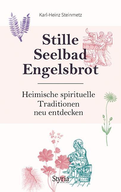 Produktbild Stille, Seelbad, Engelsbrot (Deutsch, Karl-Heinz Steinmetz, 2018)