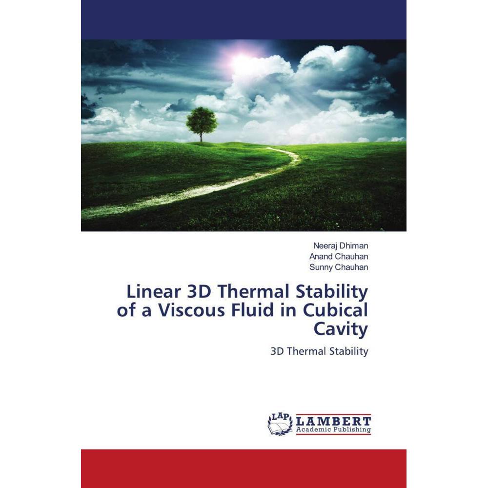 Linear 3D Thermal Stability of a Viscous Fluid in Cubical Cavity, Fachbücher von Anand Chauhan, Sunny Chauhan, Neeraj Dh...