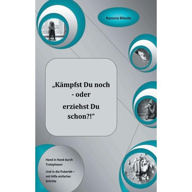 Kämpfst du noch oder erziehst du schon?!, Fachbücher von Ramona Bliestle