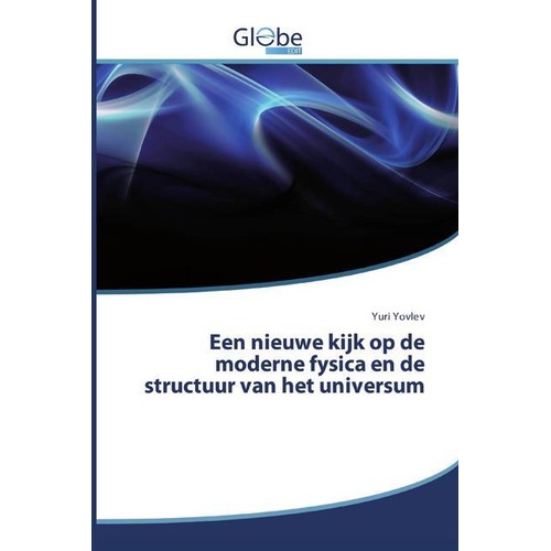 Een nieuwe kijk op de moderne fysica en de structuur van het universum, Fachbücher von Yuri Yovlev