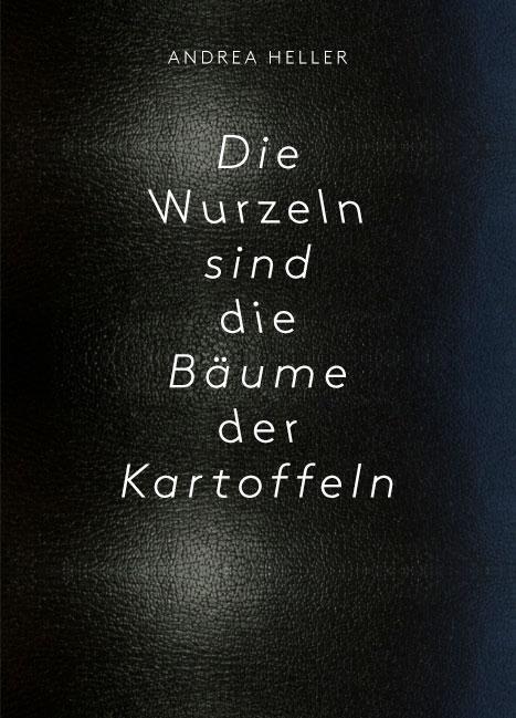 Produktbild Die Wurzeln sind die Bäume der Kartoffeln (Deutsch, Andrea, Heller, 2012)
