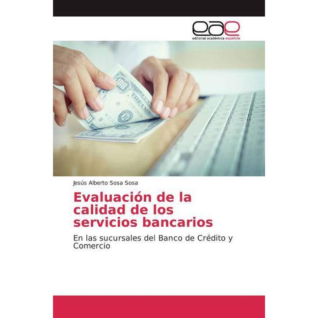 Evaluación de la calidad de los servicios bancarios, Fachbücher von Jesús Alberto Sosa Sosa