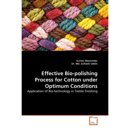 Effective Bio-polishing Process for Cotton under Optimum Conditions, Fachbücher von Zulhash Uddin, Sumon Mazumder