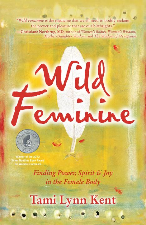 Produktbild Wild Feminine (Englisch, Tami Lynn Kent, 2011)