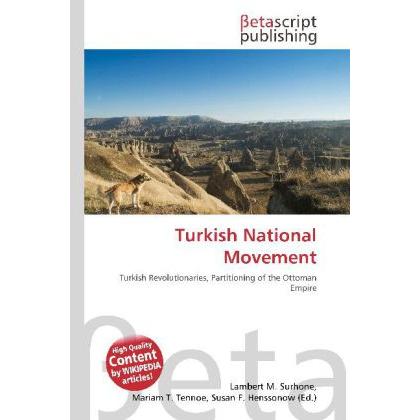 Turkish National Movement, Fachbücher von Lambert M. Surhone, Miriam T. Timpledon, Susan F. Marseken