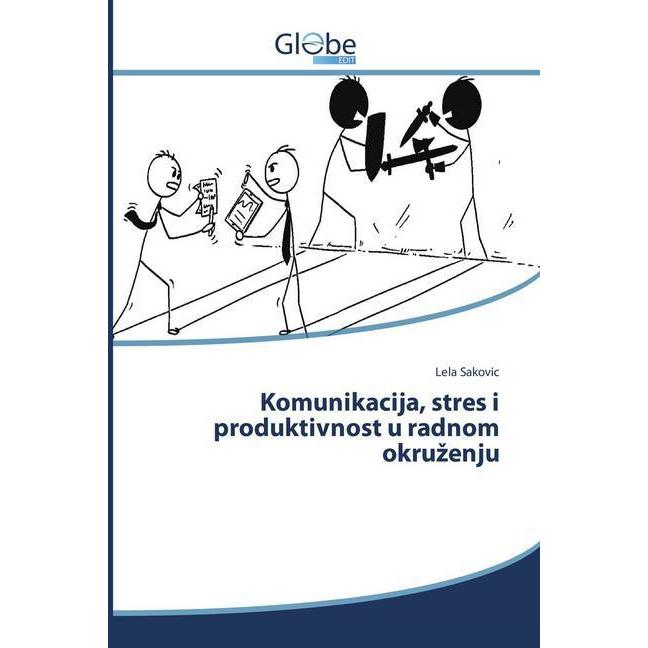 Komunikacija, stres i produktivnost u radnom okruzenju, Fachbücher von Lela Sakovic