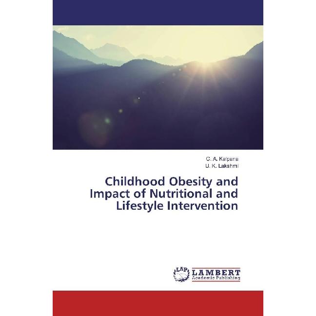 Childhood Obesity and Impact of Nutritional and Lifestyle Intervention, Fachbücher von C. A. Kalpana, U. K. Lakshmi