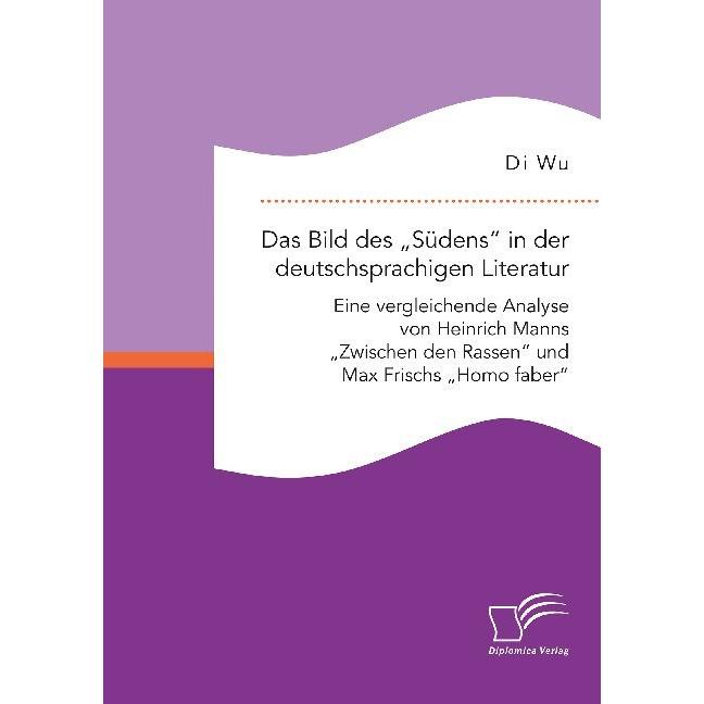 Das Bild des 'Südens' in der deutschsprachigen Literatur: Eine vergleichende Analyse von Heinrich Ma, Fachbücher von Di ...