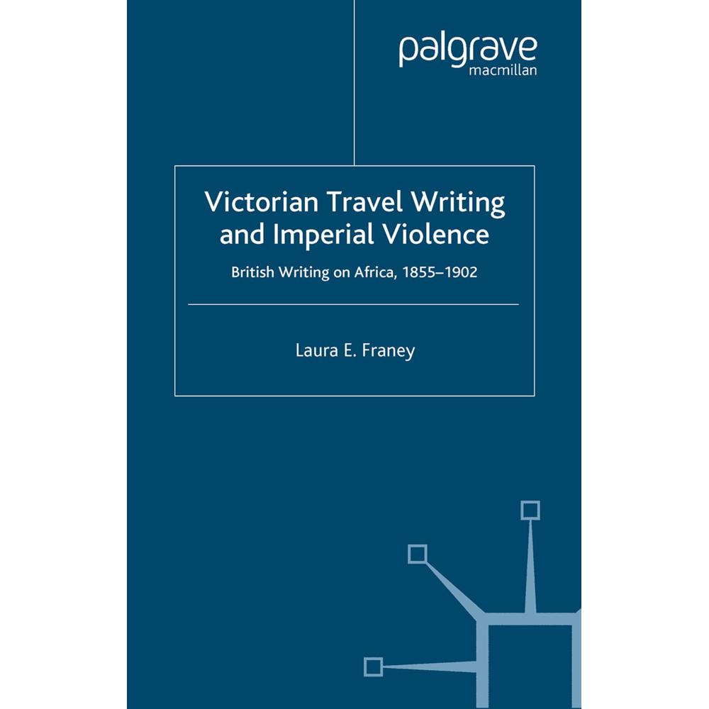 Victorian Travel Writing and Imperial Violence, Fachbücher von Laura E. Franey