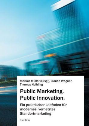 Produktbild Public Marketing. Public Innovation (Deutsch, Claude Wagner, Markus Müller, Thomas Helbling, 2014)