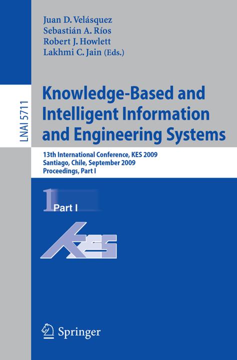Knowledge-Based and Intelligent Information and Engineering Systems (Juan D. Velásquez, Lakhmi C. Jain, Robert J. Howlett, Sebastián A. Ríos, 2009)