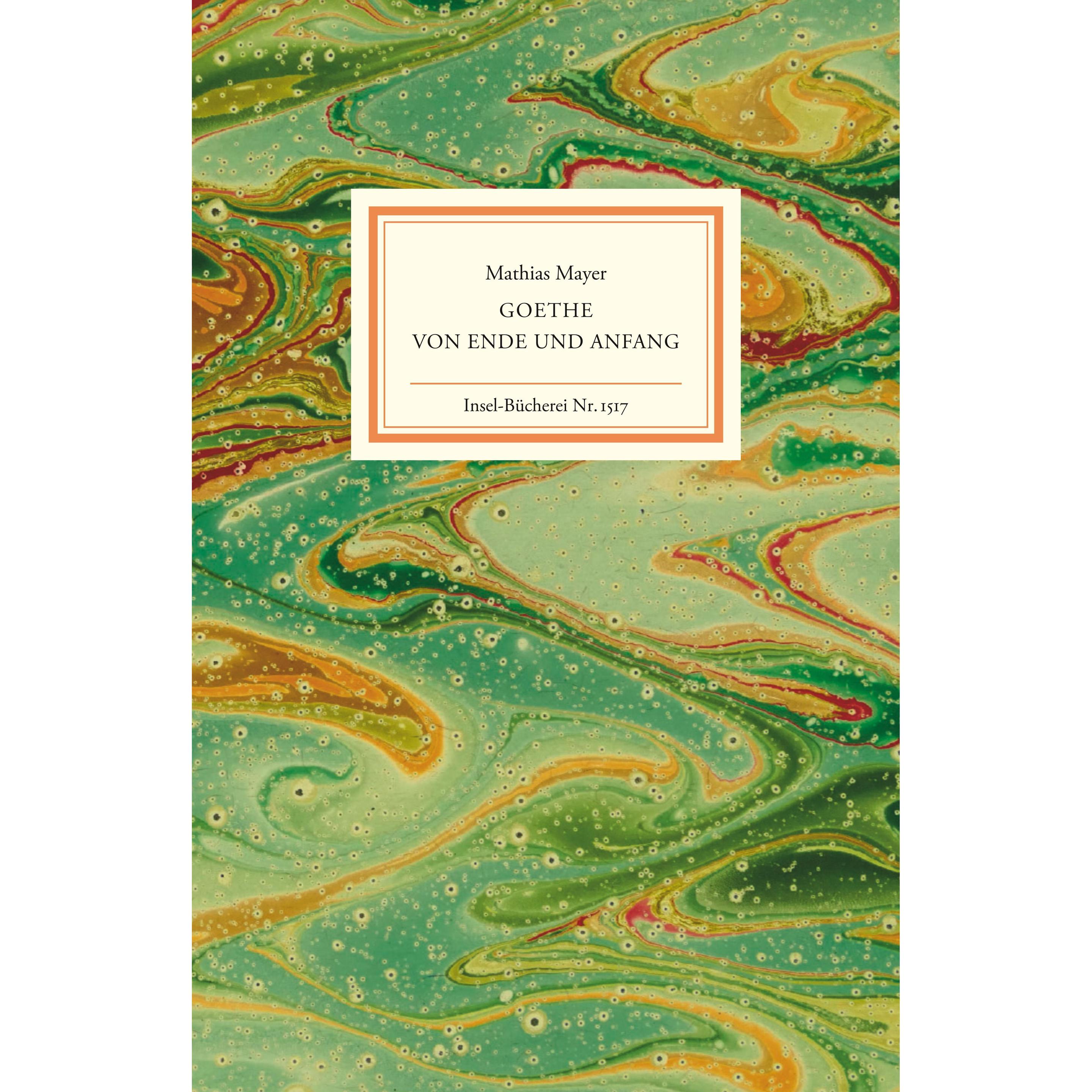 Goethe - Von Ende und Anfang, Belletristik von Mathias Mayer