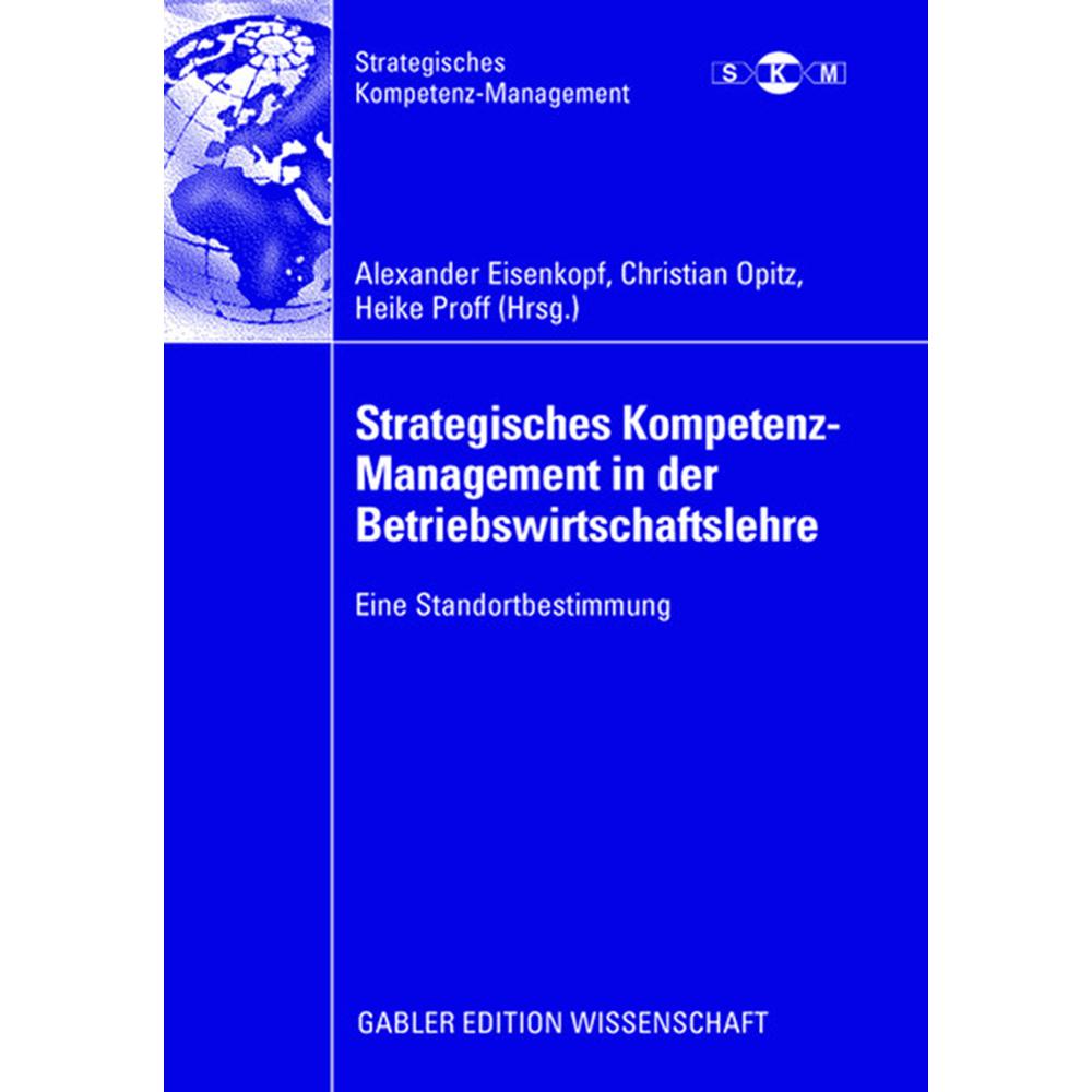 Strategisches Kompetenz-Management in der Betriebswirtschaftslehre, Fachbücher von Alexander Eisenkopf, Christian Opitz,...