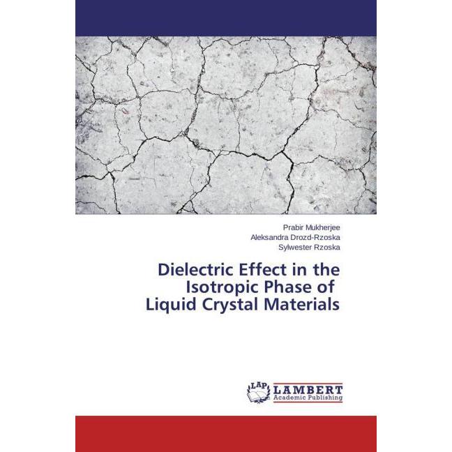 Dielectric Effect in the Isotropic Phase of Liquid Crystal Materials, Fachbücher von Aleksandra Drozd-Rzoska, Sylwester ...