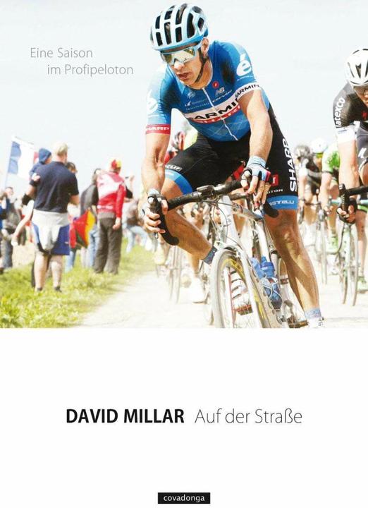 Produktbild Auf der Strasse: Eine Saison im Profipeloton (Deutsch, David Millar, Olaf Bentkämper, 2016)
