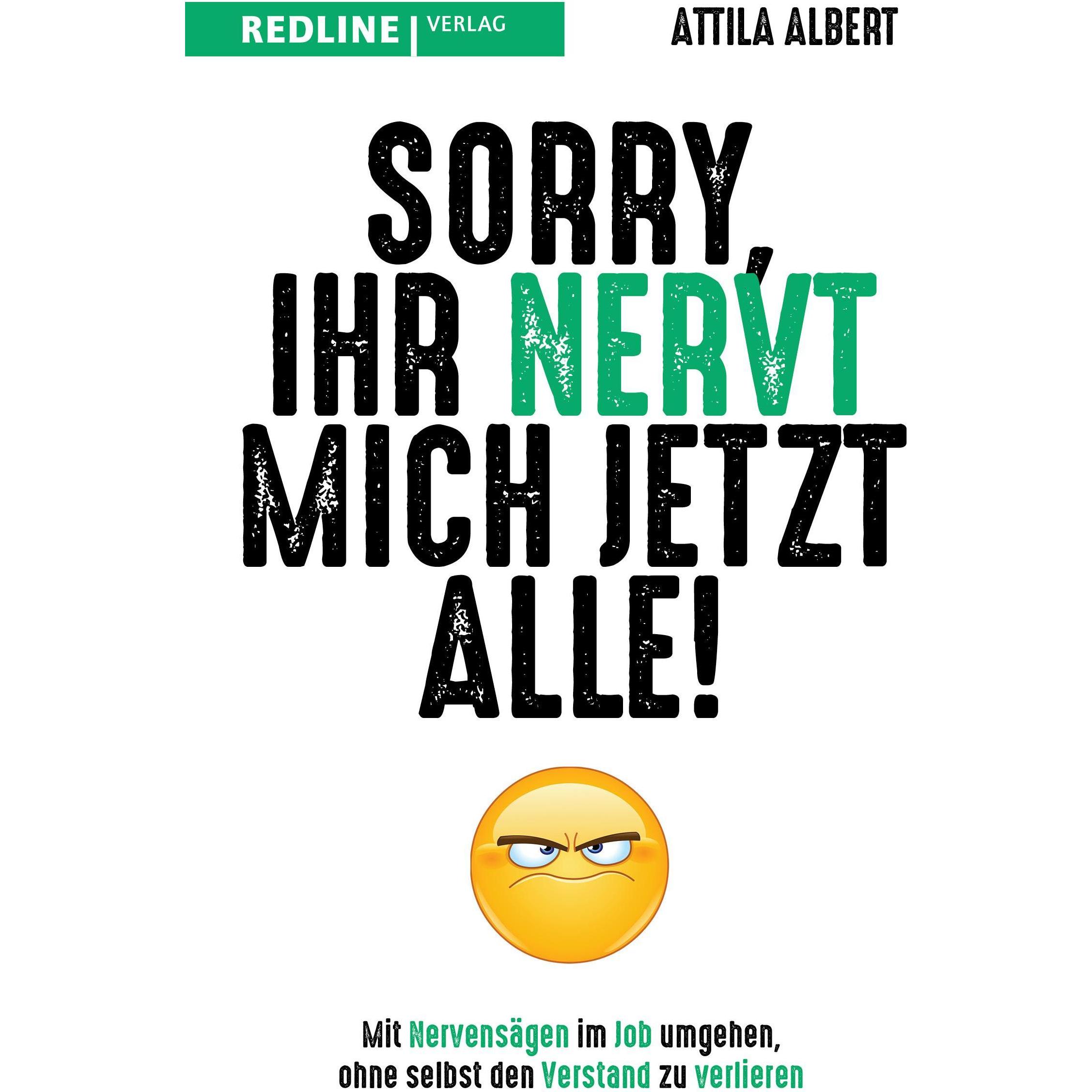Sorry, ihr nervt mich jetzt alle!, Ratgeber von Attila Albert