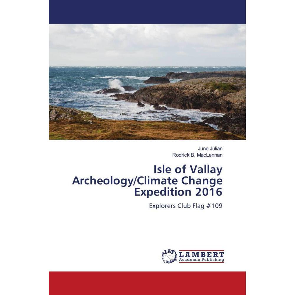 Isle of Vallay Archeology/Climate Change Expedition 2016, Fachbücher von Rodrick B. MacLennan, June Julian