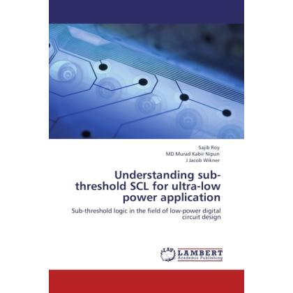 Understanding sub-threshold SCL for ultra-low power application, Fachbücher