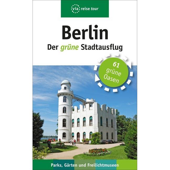 Berlin - Der grüne Stadtausflug, Ratgeber von Susanne Kilimann, Anke Sademann