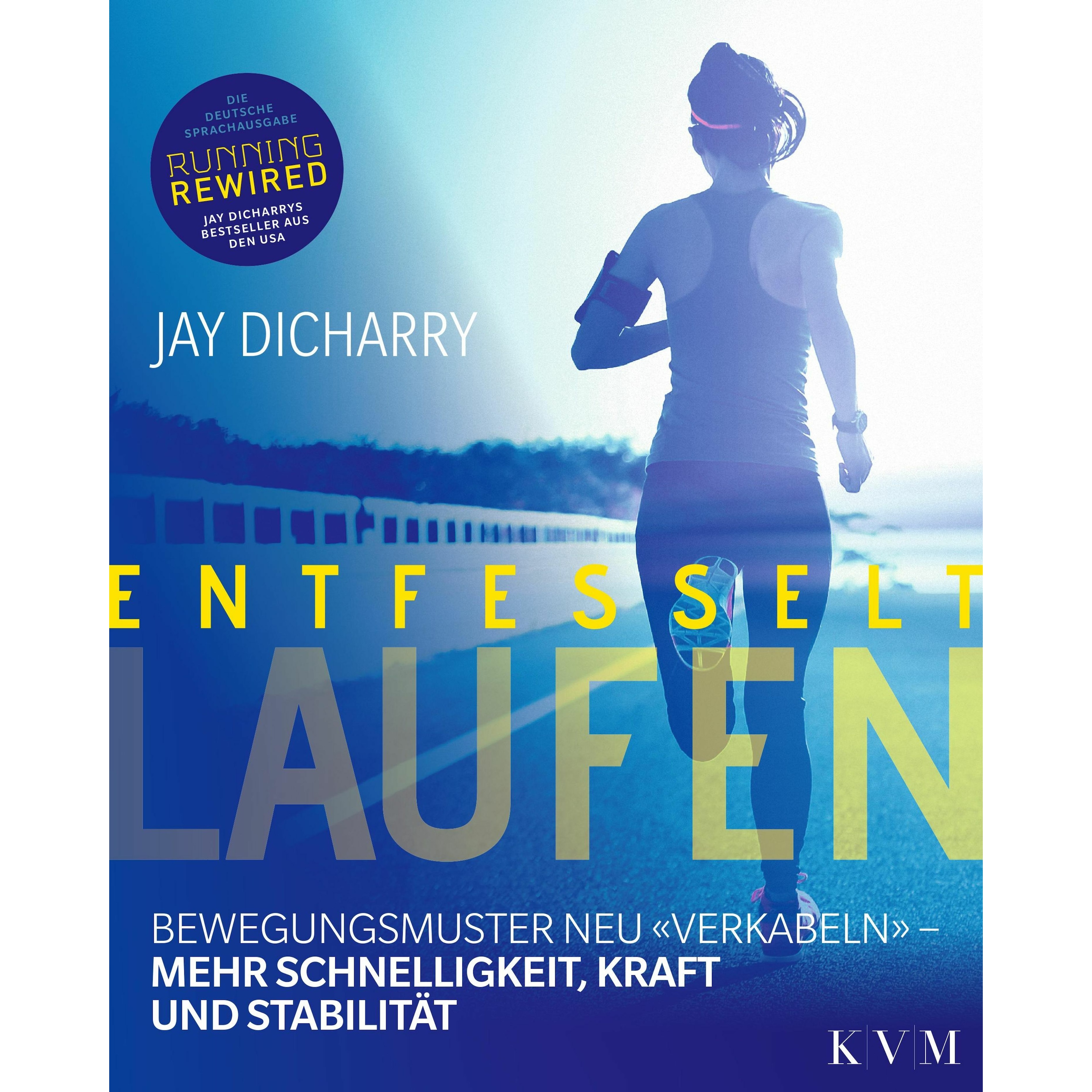 Dicharry:Entfesselt Laufen, Ratgeber von Jay Dicharry