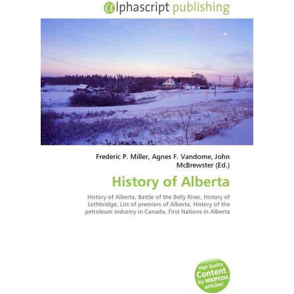 History of Alberta, Fachbücher von John McBrewster, Frederic P. Miller, Agnes F. Vandome