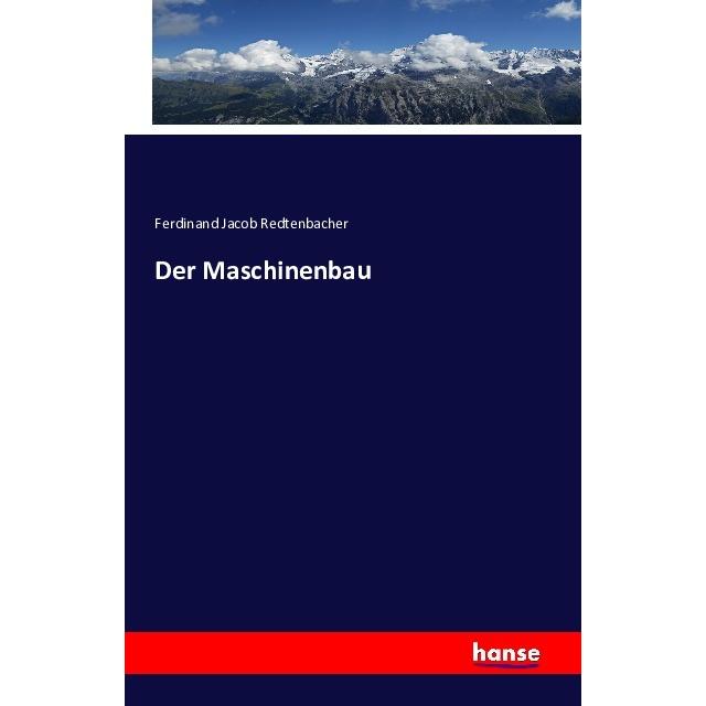Der Maschinenbau, Fachbücher von Ferdinand Jacob Redtenbacher