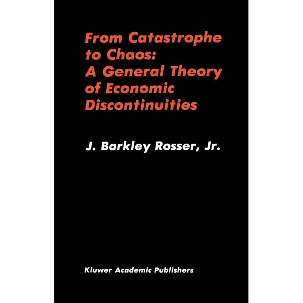 From Catastrophe to Chaos: A General Theory of Economic Discontinuities, Fachbücher
