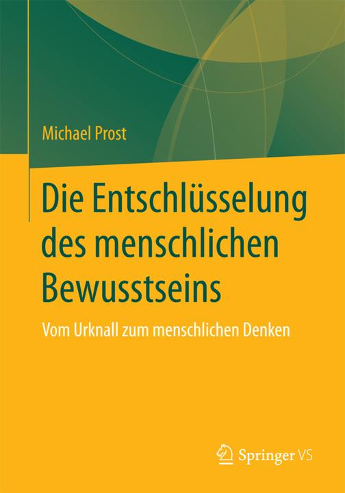 Produktbild Die Entschlüsselung des menschlichen Bewusstseins (Deutsch, Michael Prost, 2016)