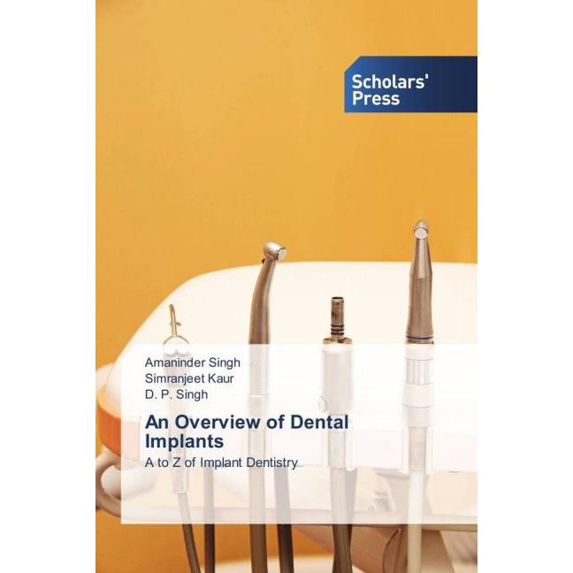 An Overview of Dental Implants, Fachbücher von Simranjeet Kaur, D. P. Singh, Amaninder Singh