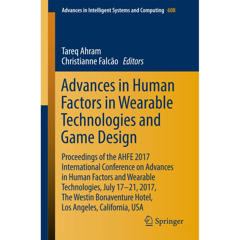 Advances in Human Factors in Wearable Technologies and Game Design, Fachbücher von Tareq Ahram, Christianne Falcão