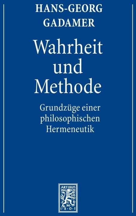 Produktbild Gesammelte Werke. Bd. 1: Hermeneutik I. Wahrheit und Methode (Deutsch, Hans-Georg Gadamer, 2010)