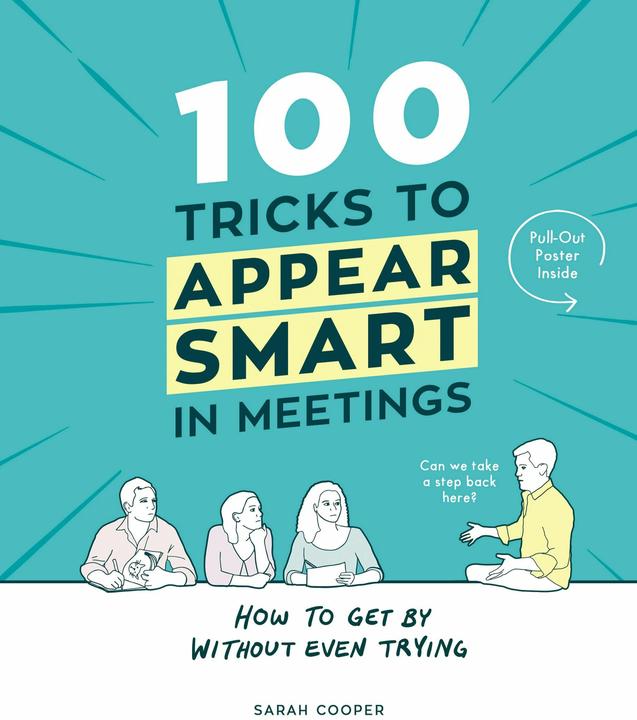 Produktbild 100 Tricks to Appear Smart in Meetings (Englisch, Sarah Cooper, 2016)
