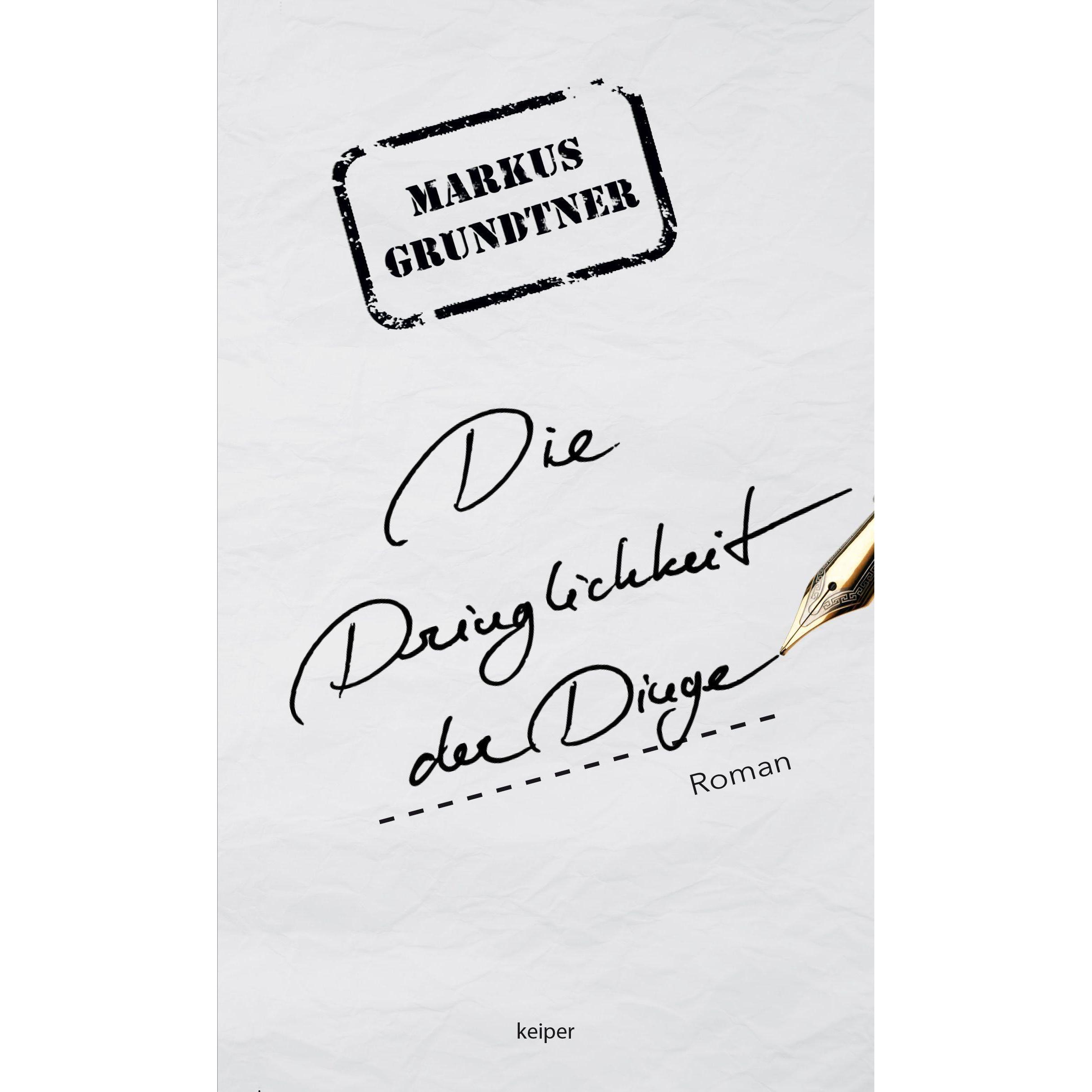 Grundtner:Die Dringlichkeit der Dinge, Belletristik von Markus Grundtner