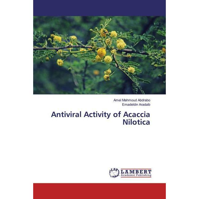 Antiviral Activity of Acaccia Nilotica, Fachbücher von Amel Mahmoud Abdrabo, Emadeldin Aradaib