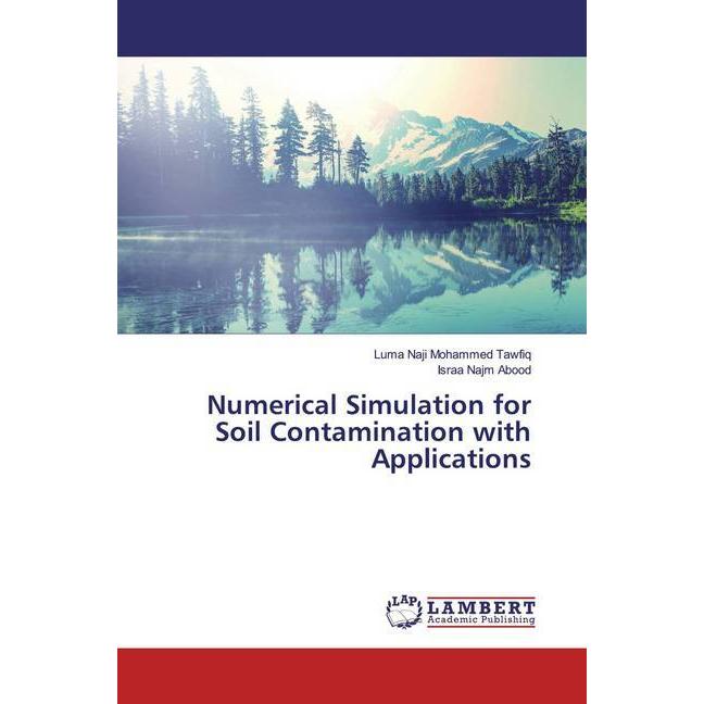 Numerical Simulation for Soil Contamination with Applications, Fachbücher von Luma Naji Mohammed Tawfiq, Israa Najm Aboo...