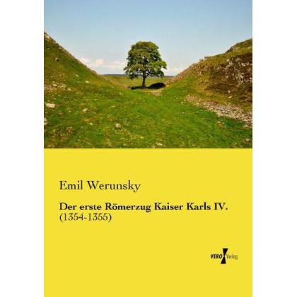 Der erste Römerzug Kaiser Karls IV., Fachbücher von Emil Werunsky