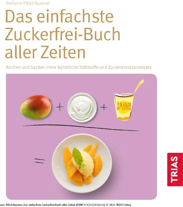 Produktbild Das einfachste Zuckerfrei-Buch aller Zeiten (Deutsch, Stefanie Pölzl-Huemer, 2024)