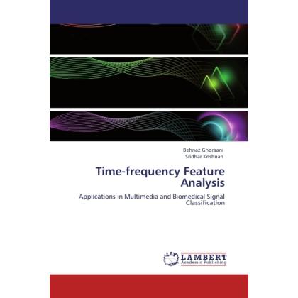 Time-frequency Feature Analysis, Fachbücher von Behnaz Ghoraani, Sridhar Krishnan