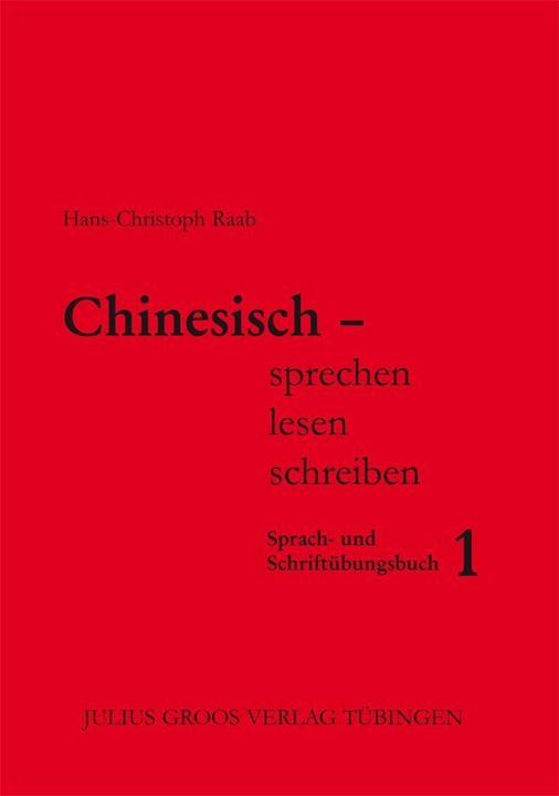 Produktbild Chinesisch sprechen lesen schreiben 1 (Deutsch, Hans-Christoph Raab, 2003)