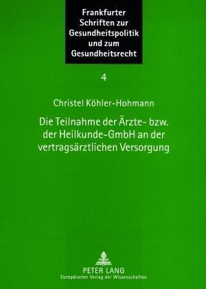 Produktbild Die Teilnahme der Ärzte- bzw. der Heilkunde-GmbH an der vertragsärztlichen Versorgung (Deutsch, 2007)