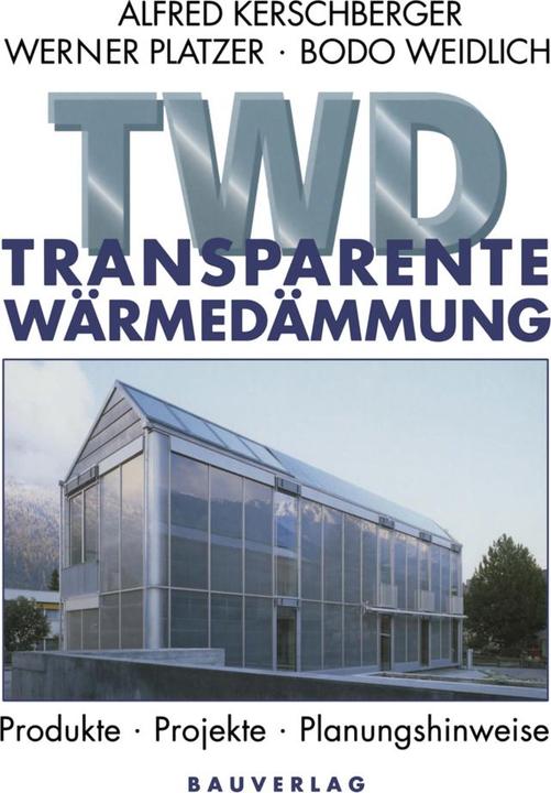 Produktbild Transparente Wärmedämmung (Deutsch, Alfred Kerschberger, Bodo Weidlich, Werner Platzer, 2012)