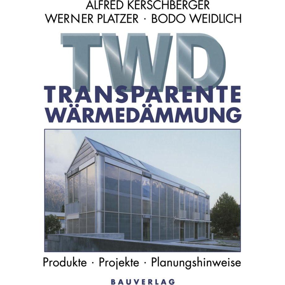 Transparente Wärmedämmung, Fachbücher von Werner Platzer, Alfred Kerschberger, Bodo Weidlich